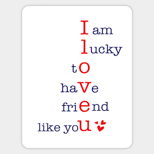 I am lucky to have Friend like You Sticker